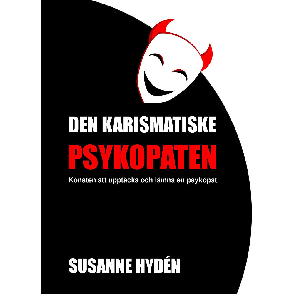 Spira Förlag Den karismatiske psykopaten : konsten att upptäcka och lämna en psykopat (bok, danskt band)