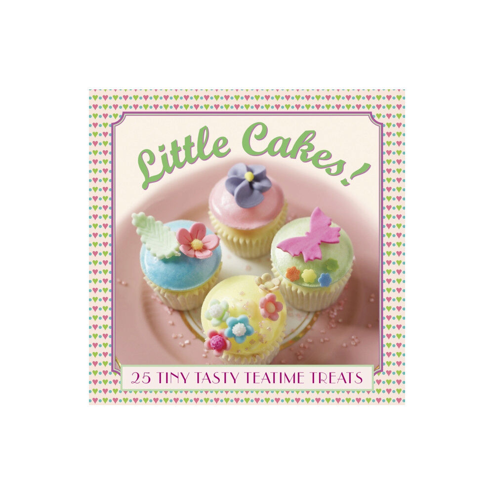 Anness publishing Little Cakes!: 25 Tiny Tasty Tea-time Treats (inbunden, eng)