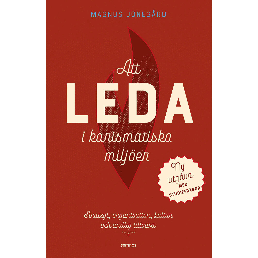 Magnus Jonegård Att leda i karismatiska miljöer : strategi, organisation, kultur och andlig tillväxt (häftad)