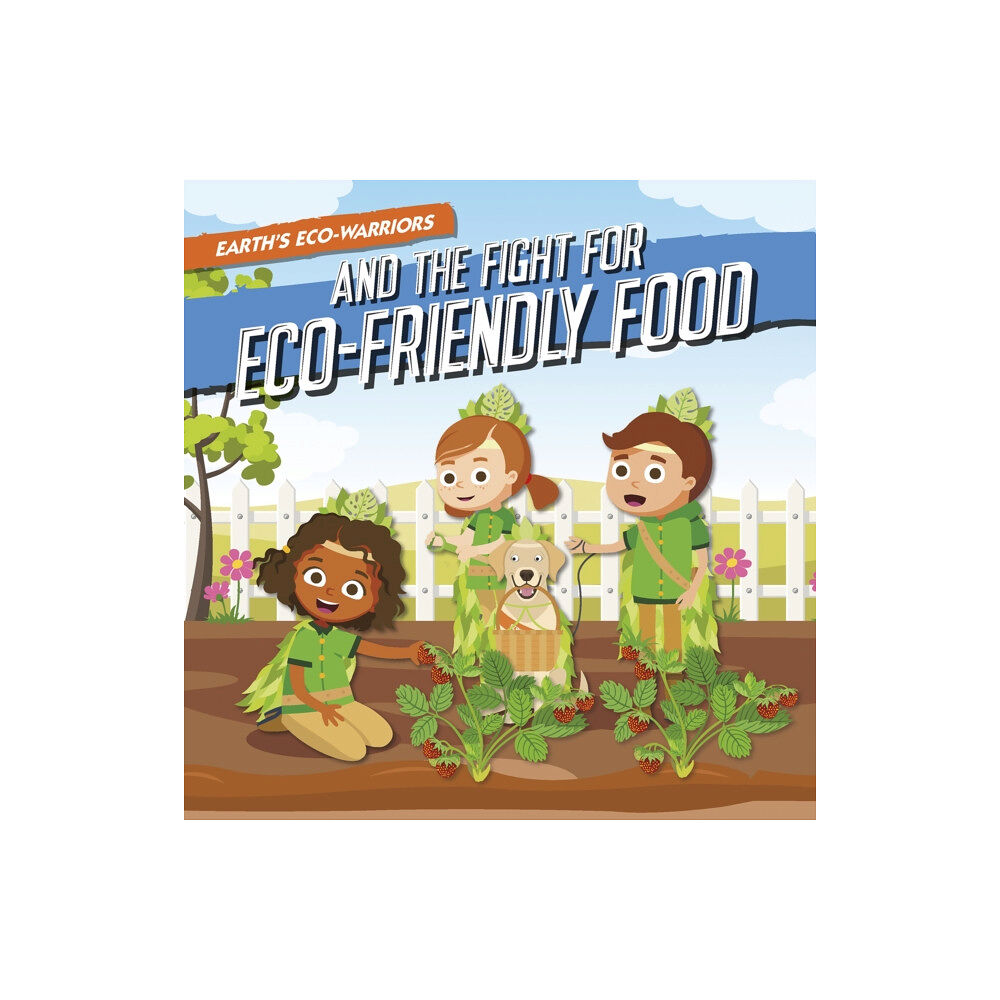 North Star Editions Earth's Eco-Warriors and the Fight for Eco-Friendly Food (inbunden, eng)