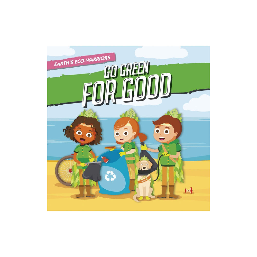 North Star Editions Earth's Eco-Warriors Go Green for Good (inbunden, eng)