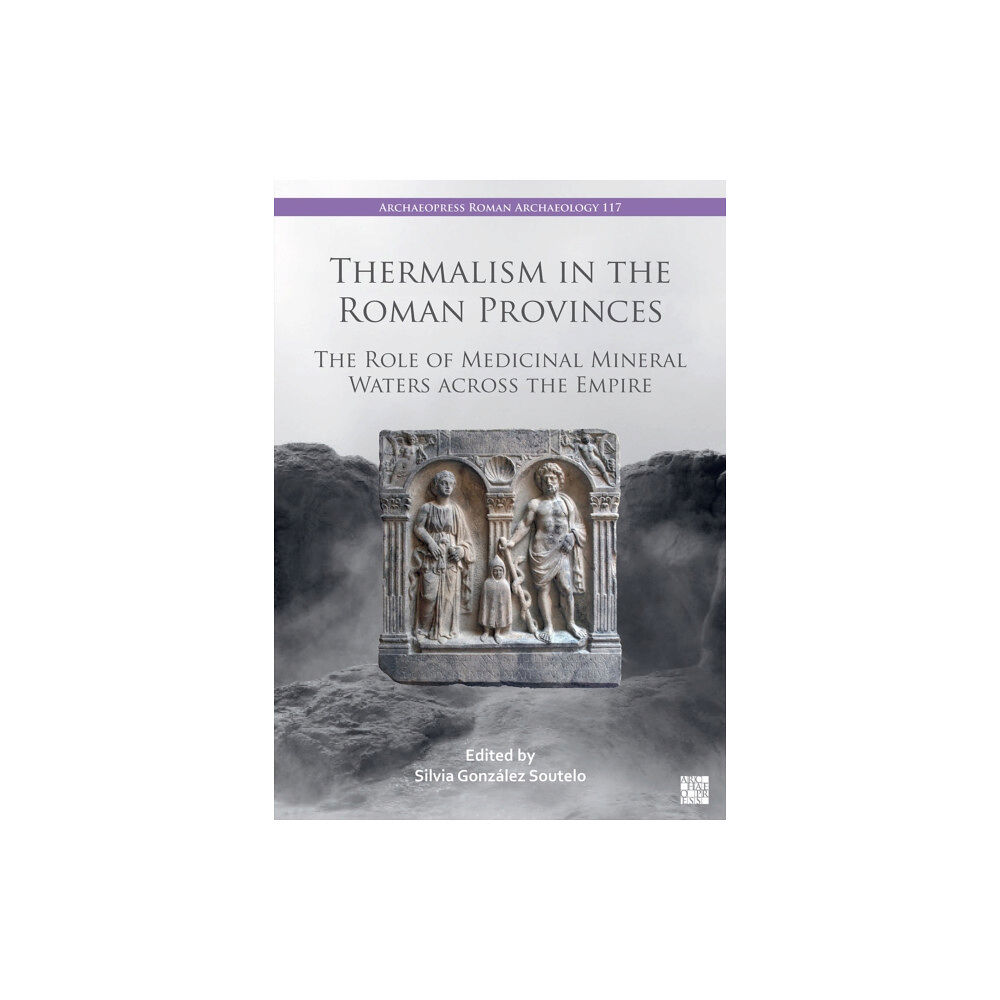 Archaeopress Thermalism in the Roman Provinces (häftad, eng)