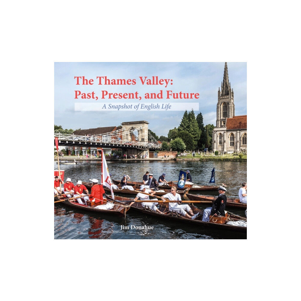 Halsgrove The Thames Valley: Past, Present, and Future (inbunden, eng)