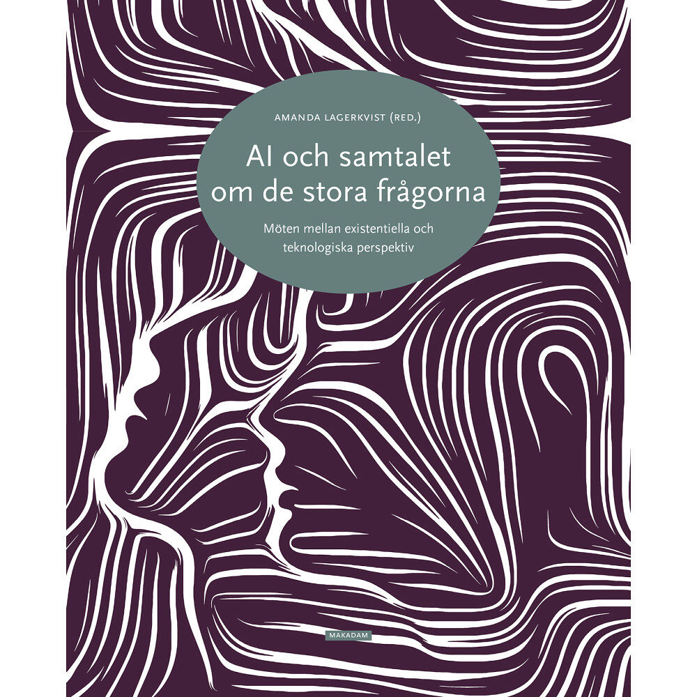 Amanda Lagerkvist AI och samtalet om de stora frågorna : möten mellan existentiella och teknologiska perspektiv (bok, kartonnage)