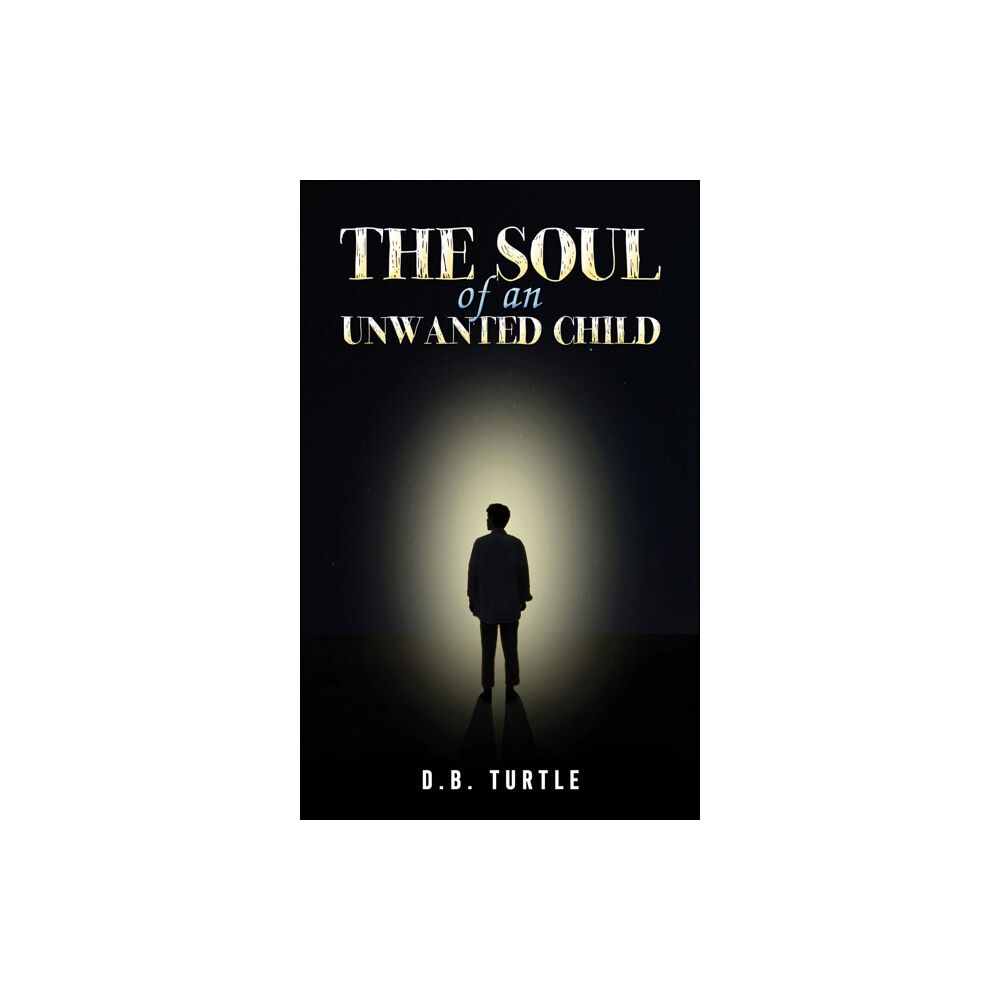 Austin Macauley Publishers The Soul of an Unwanted Child (häftad, eng)