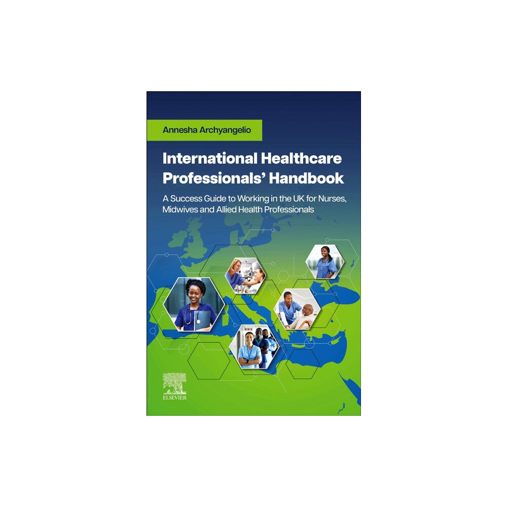 Elsevier - Health Sciences Division International Healthcare Professionals' Handbook: A Success Guide to Working in the UK for Nurses, Midwives and Allied H...