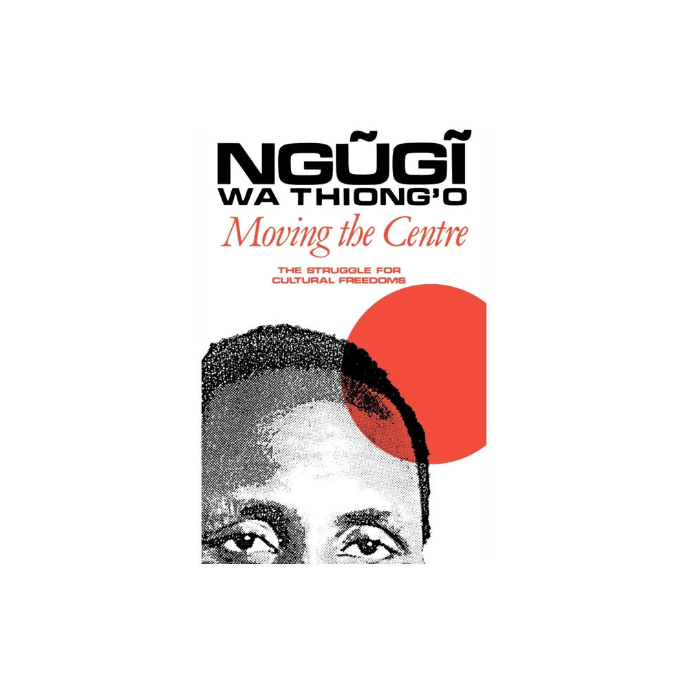 James Currey Moving the Centre (häftad, eng)