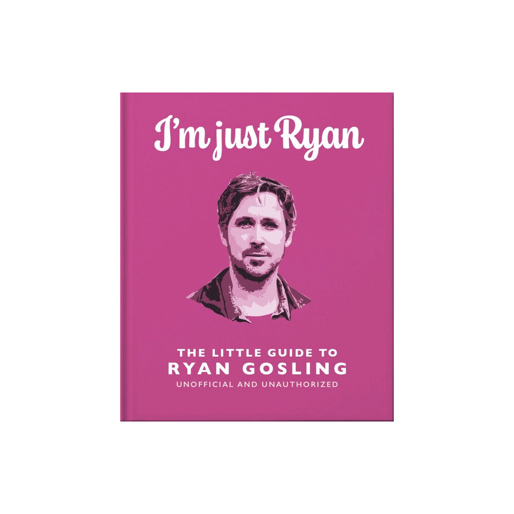 Headline Publishing Group I'm Just Ryan: The Little Guide to Ryan Gosling (inbunden, eng)
