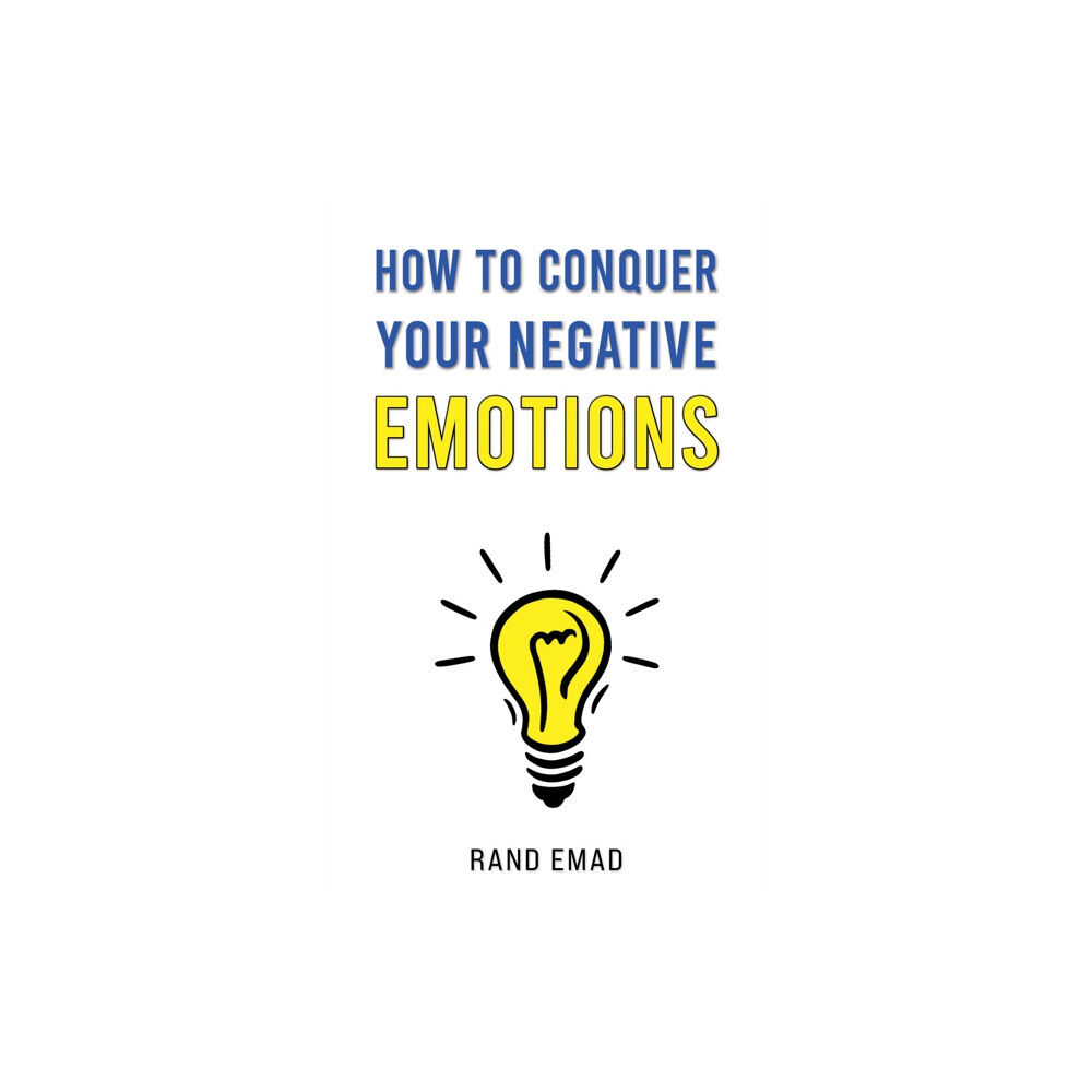 Austin Macauley Publishers How to Conquer Your Negative Emotions (häftad, eng)