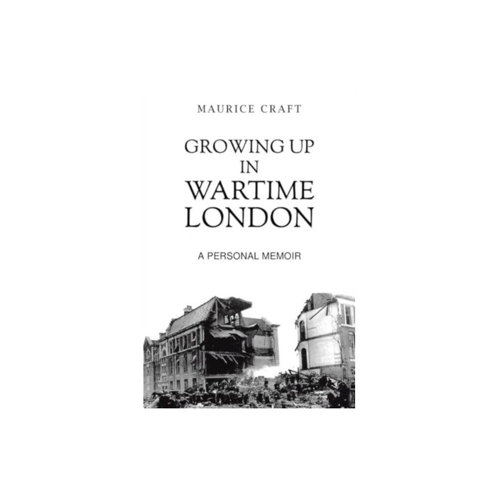 Austin Macauley Publishers Growing Up in Wartime London (häftad, eng)