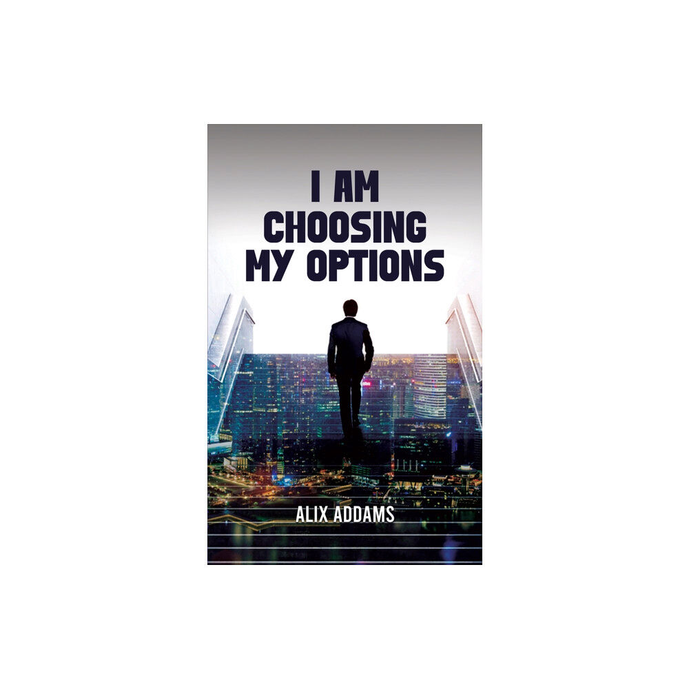 Austin Macauley Publishers I Am Choosing My Options (häftad, eng)