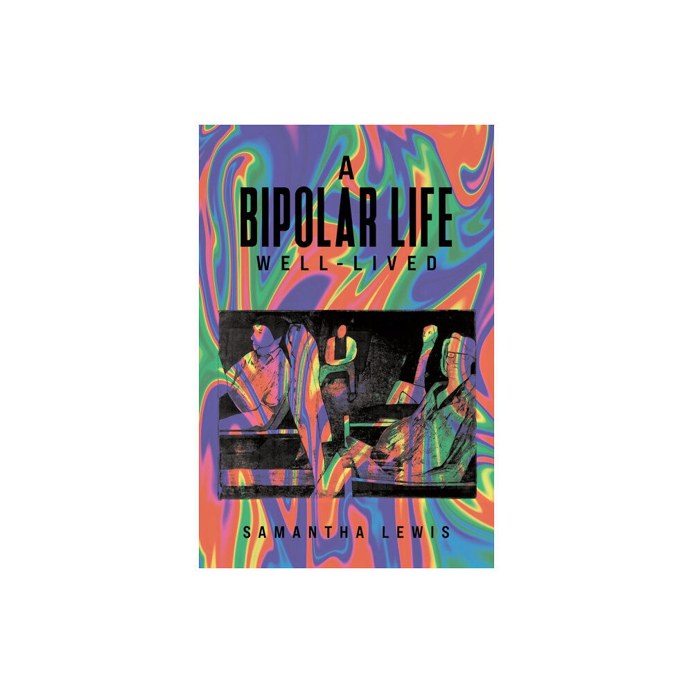 Austin Macauley Publishers A Bipolar Life Well-Lived (häftad, eng)