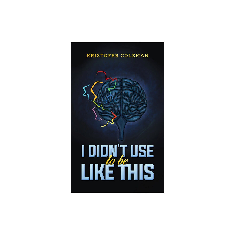 Austin Macauley Publishers I Didn’t Use to Be Like This (häftad, eng)