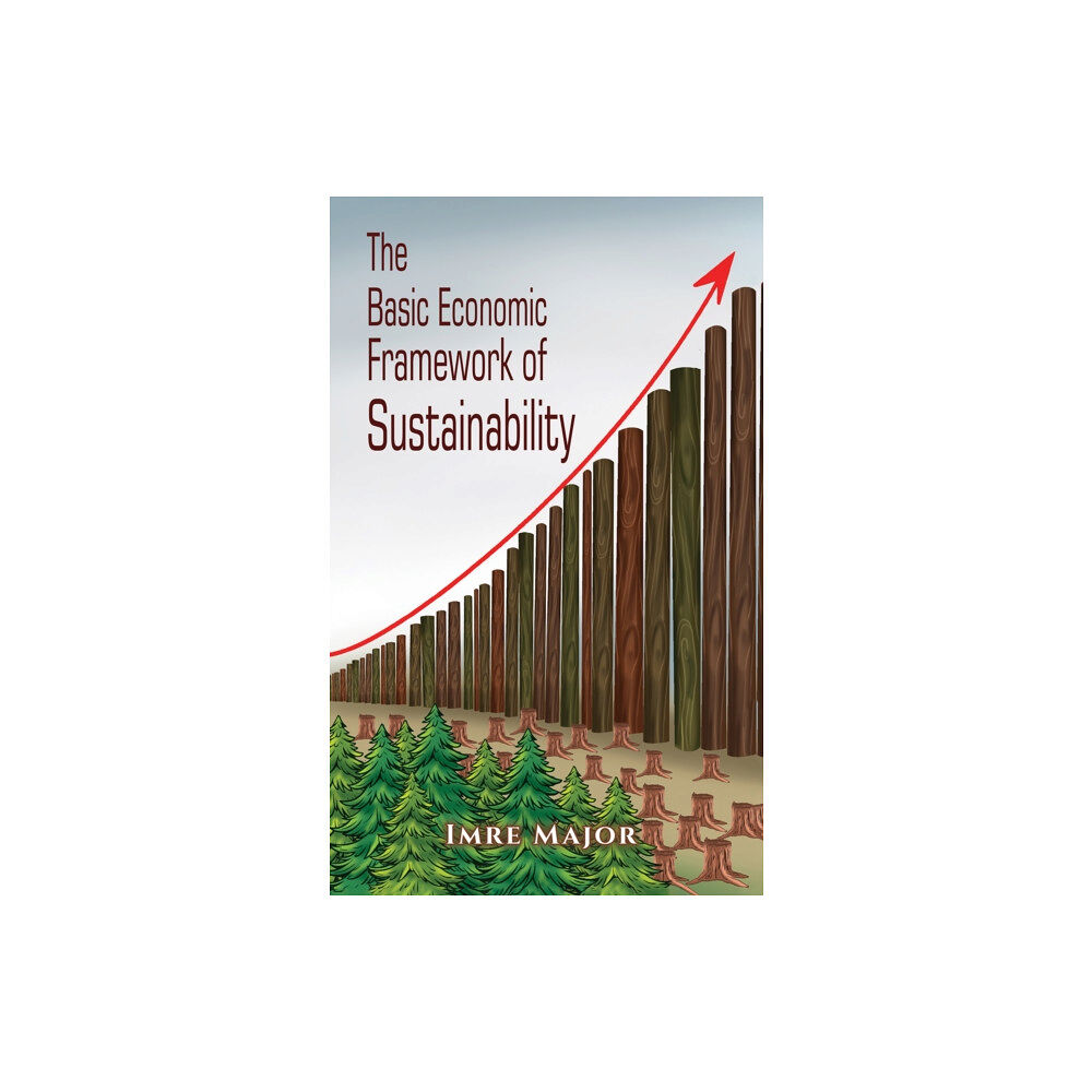 Austin Macauley Publishers The Basic Economic Framework of Sustainability (häftad, eng)