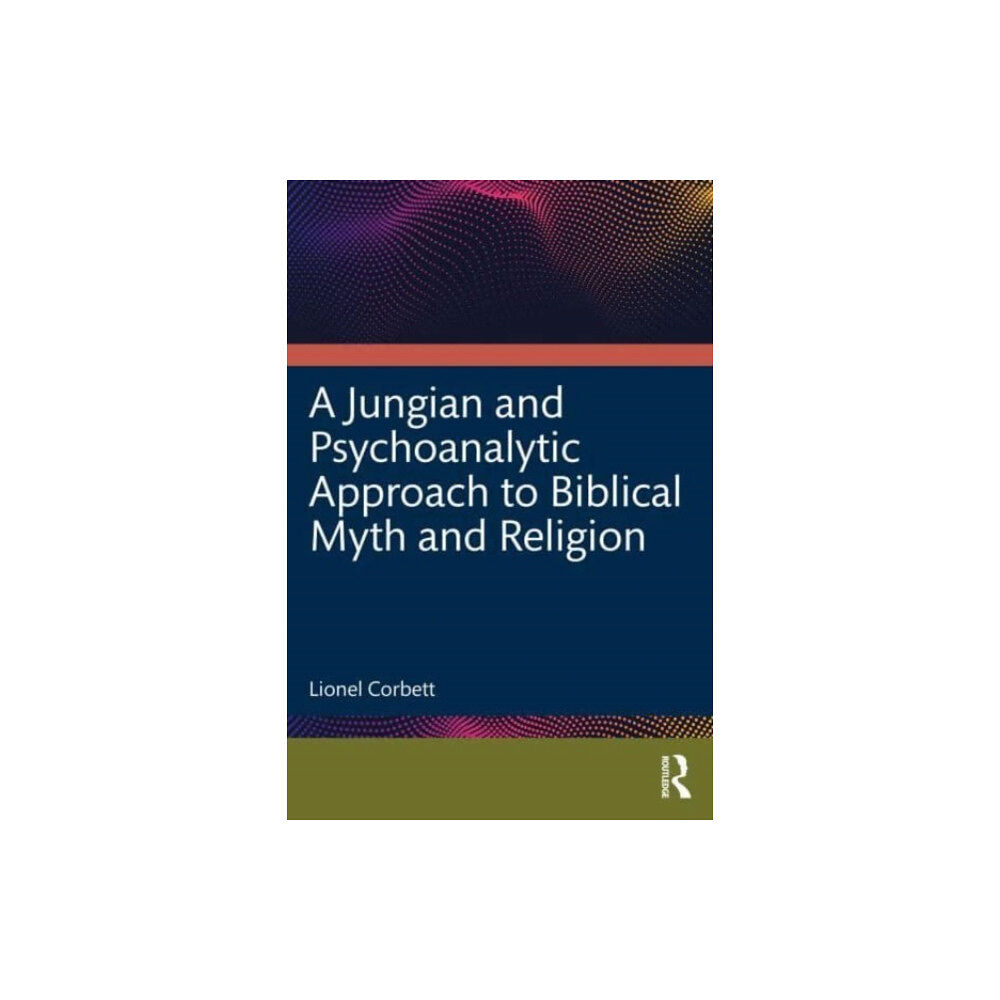 Taylor & francis ltd A Jungian and Psychoanalytic Approach to Biblical Myth and Religion (häftad, eng)