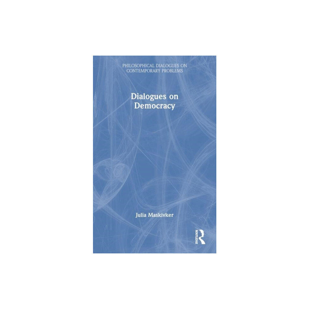 Taylor & francis ltd Dialogues on Democracy (häftad, eng)