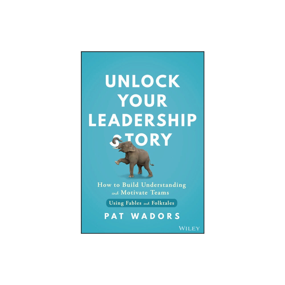 John Wiley & Sons Inc Unlock Your Leadership Story (inbunden, eng)