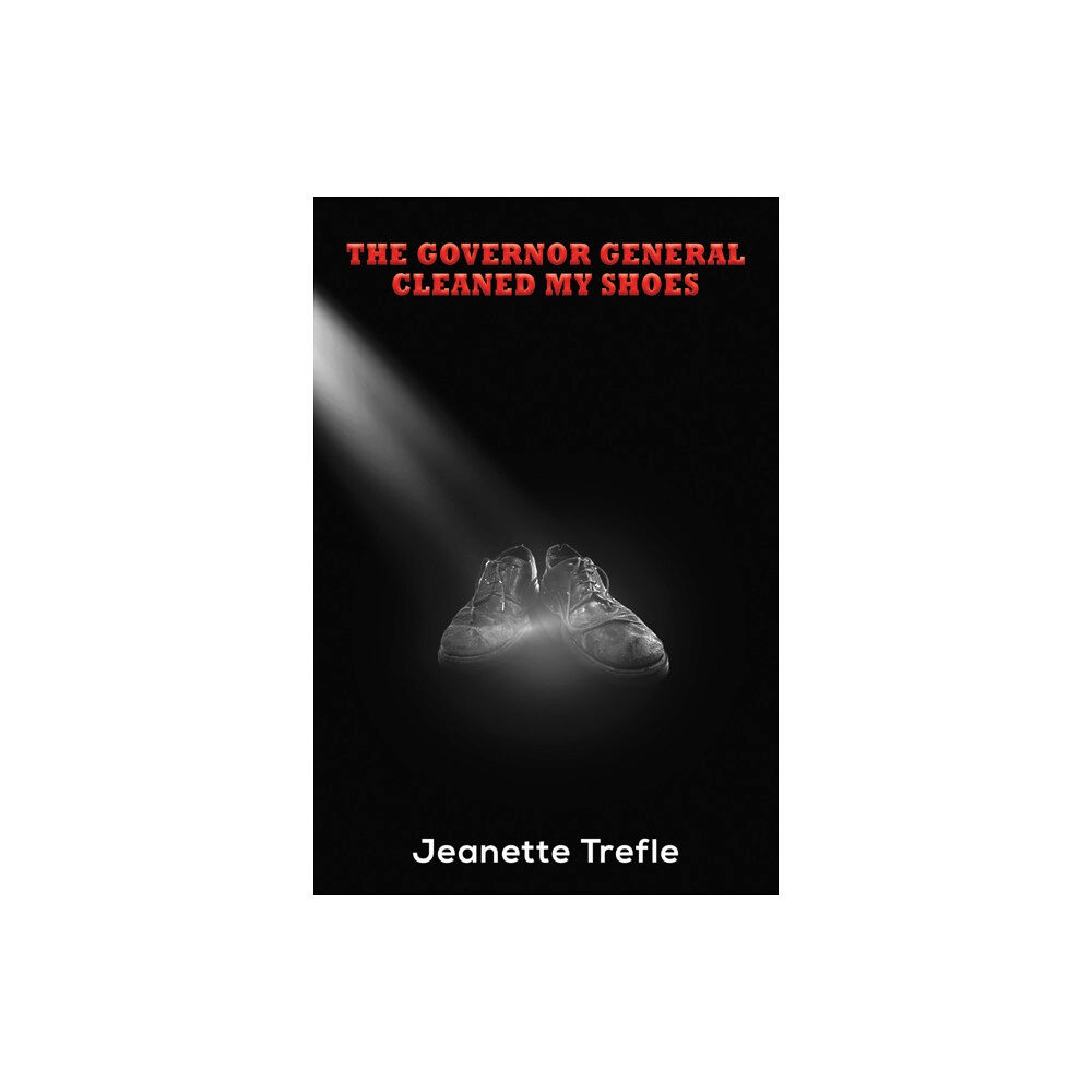 Austin Macauley Publishers The Governor General Cleaned My Shoes (häftad, eng)