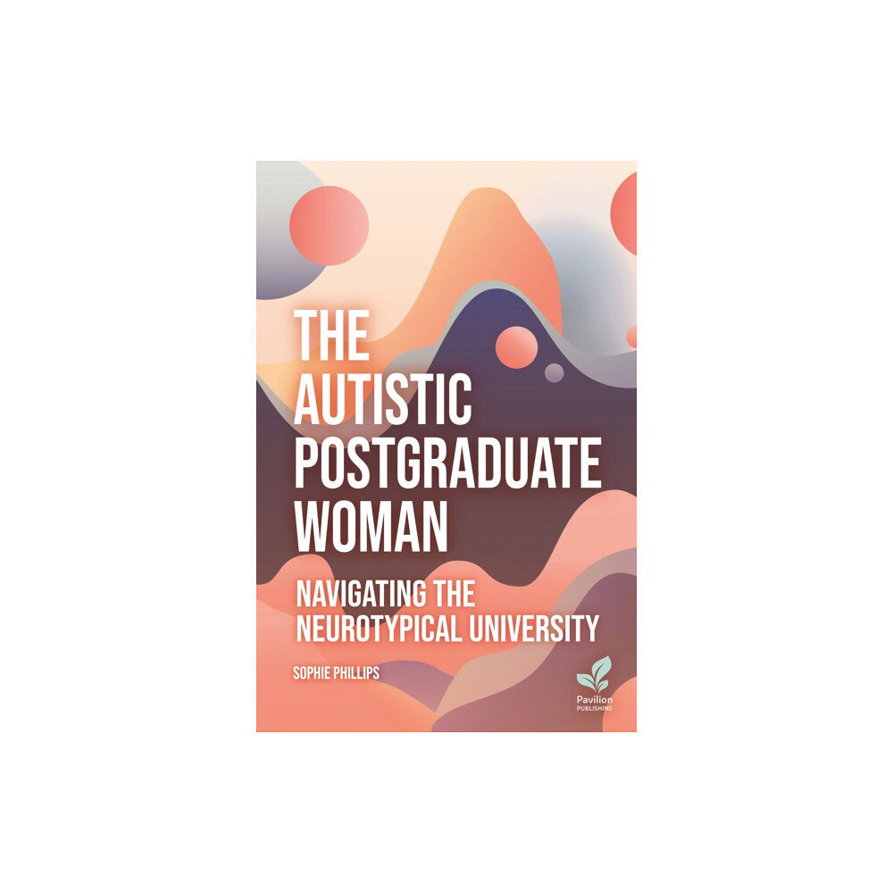 Pavilion Publishing and Media Ltd The Autistic Postgraduate Woman (häftad, eng)