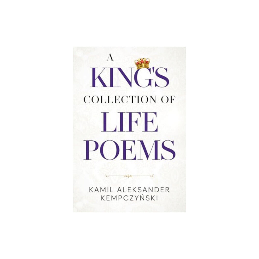 Olympia Publishers A King's Collection of Life Poems (häftad, eng)