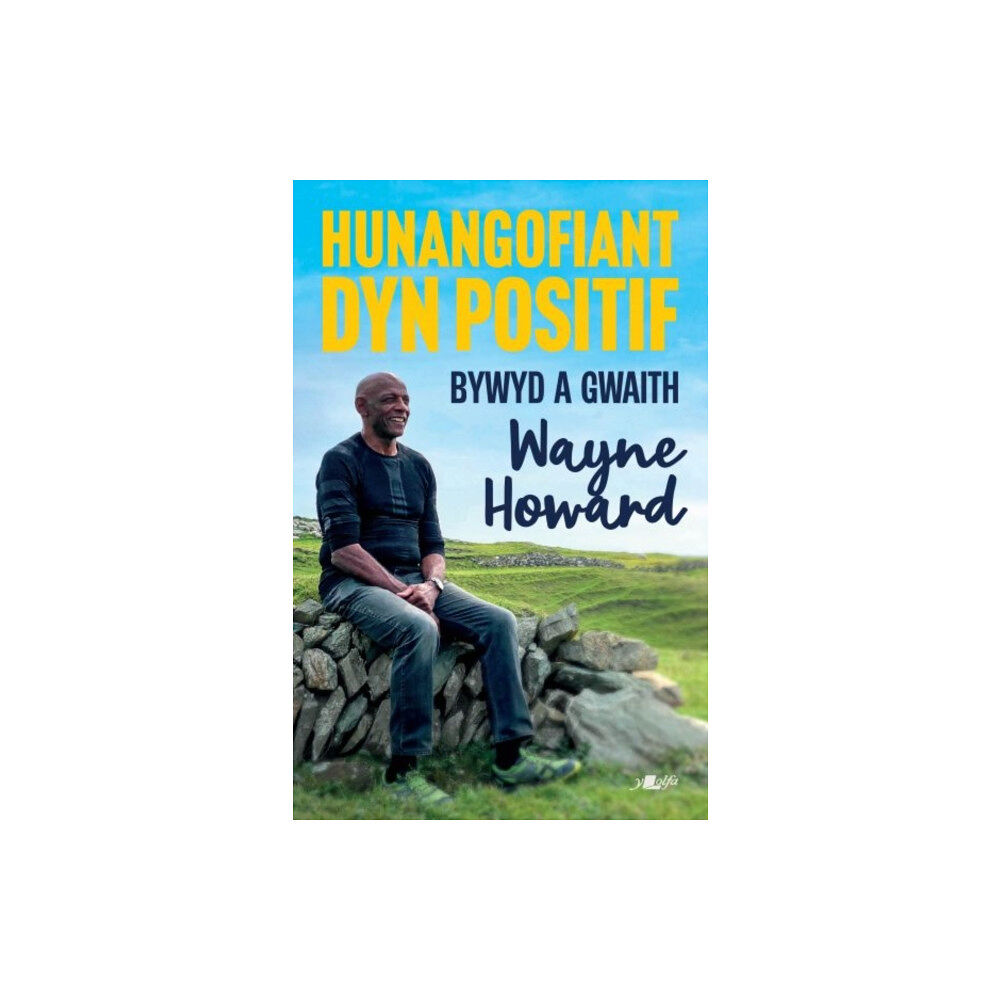 Y Lolfa Hunangofiant Dyn Positif - Bywyd a Gwaith Wayne Howard (häftad, wel)