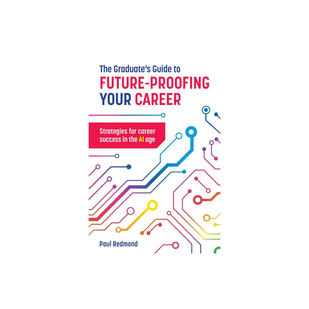 Trotman Indigo Publishing Limited The Graduate's Guide to Future-Proofing your Career (häftad, eng)