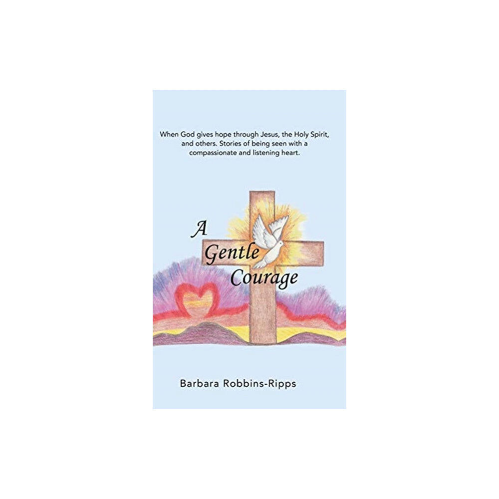 WestBow Press A Gentle Courage (inbunden, eng)