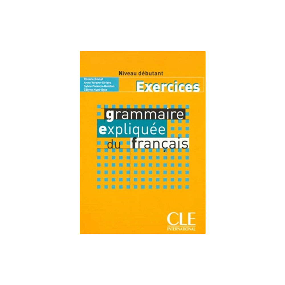 CLE International Grammaire expliquee du francais - Niveau debutant - Cahier d'activites (häftad, fre)