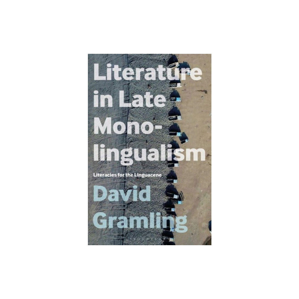 Bloomsbury Publishing PLC Literature in Late Monolingualism (häftad, eng)