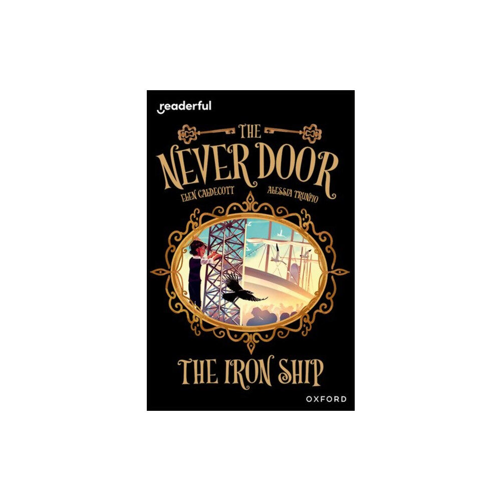 Oxford University Press Readerful Independent Library: Oxford Reading Level 20: The Never Door: The Iron Ship (häftad, eng)