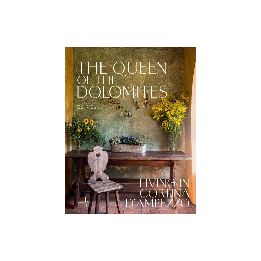 Marsilio Queen of the Dolomites, the: Living in Cortina d'Ampezzo (inbunden, eng)