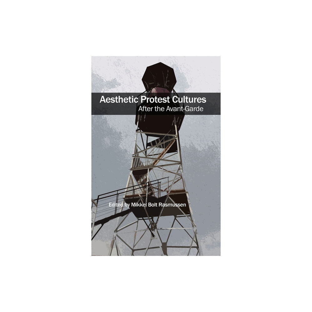 Autonomedia Aesthetic Protest Cultures: After the Avant-Garde (häftad, eng)