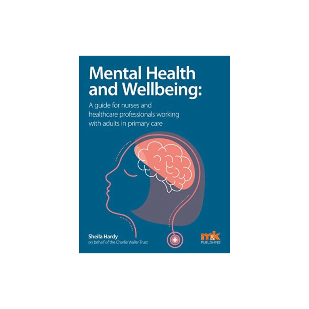 M&K Update Ltd Mental Health and Wellbeing: A guide for nurses and healthcare professionals working with adults in primary care (häftad...