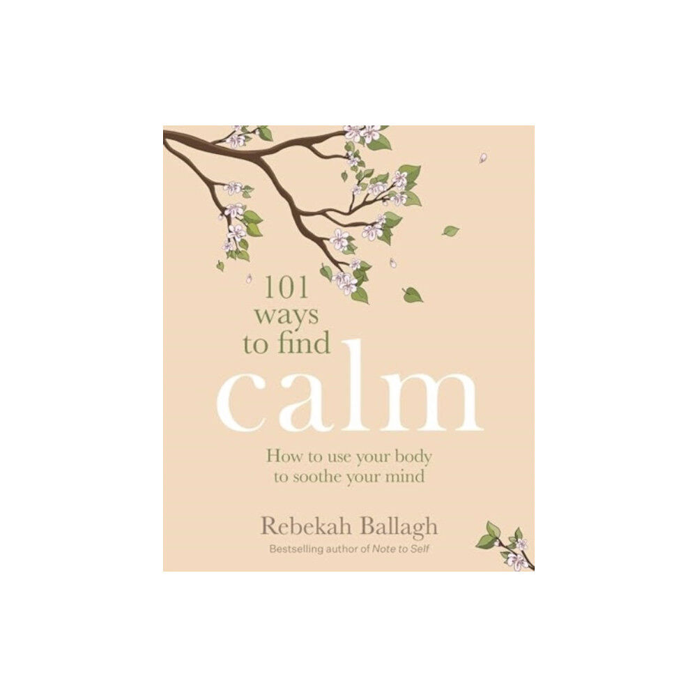 Allen & Unwin Aotearoa New Zealand 101 Ways to Find Calm (häftad, eng)