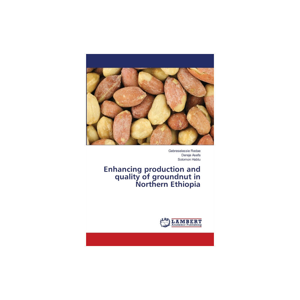 LAP Lambert Academic Publishing Enhancing production and quality of groundnut in Northern Ethiopia (häftad, eng)