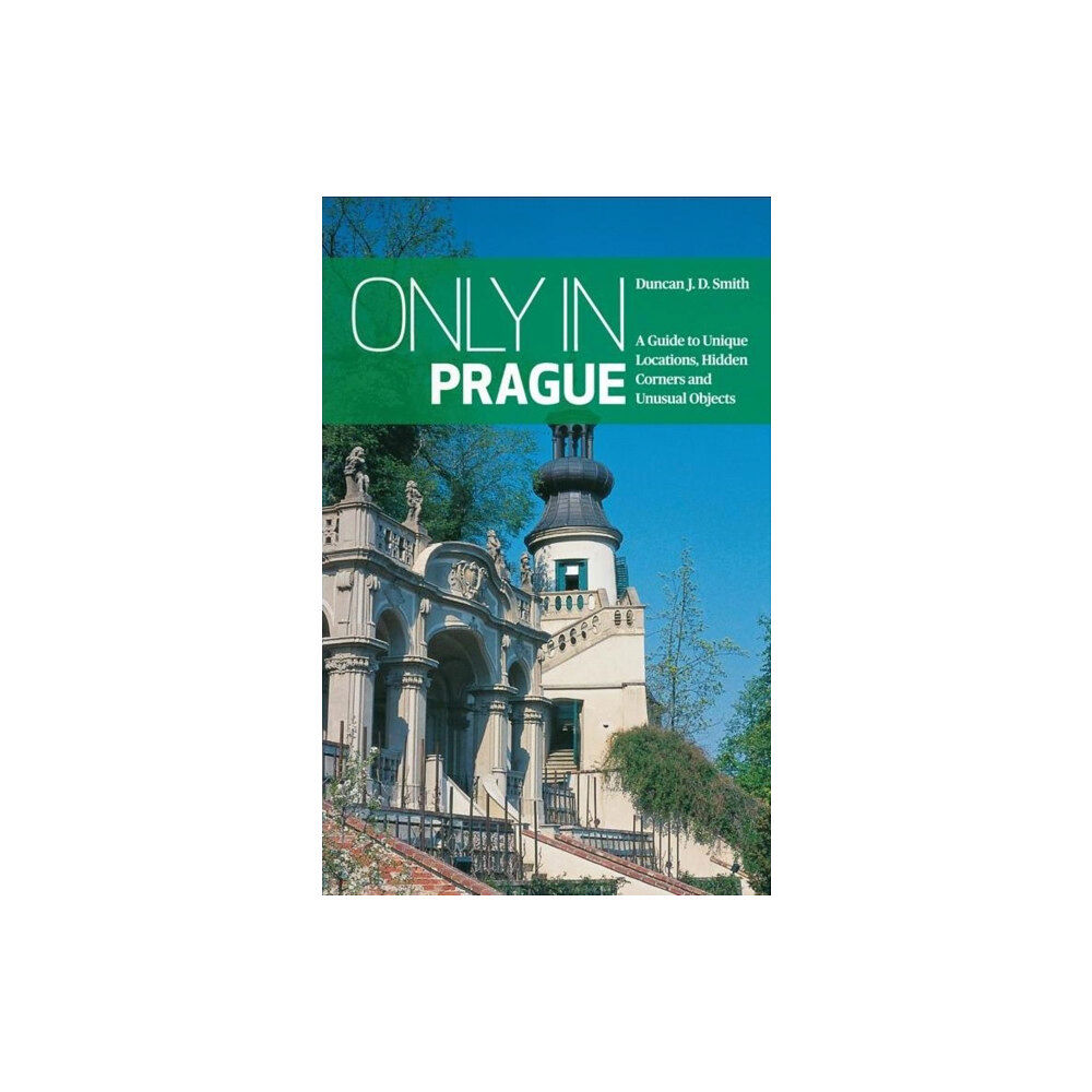 The Urban Explorer Only in Prague: A Guide to Unique Locations, Hidden Corners and Unusual Objects (häftad, eng)