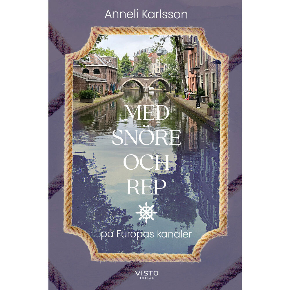Anneli Karlsson Med snöre och rep på Europas kanaler (inbunden)