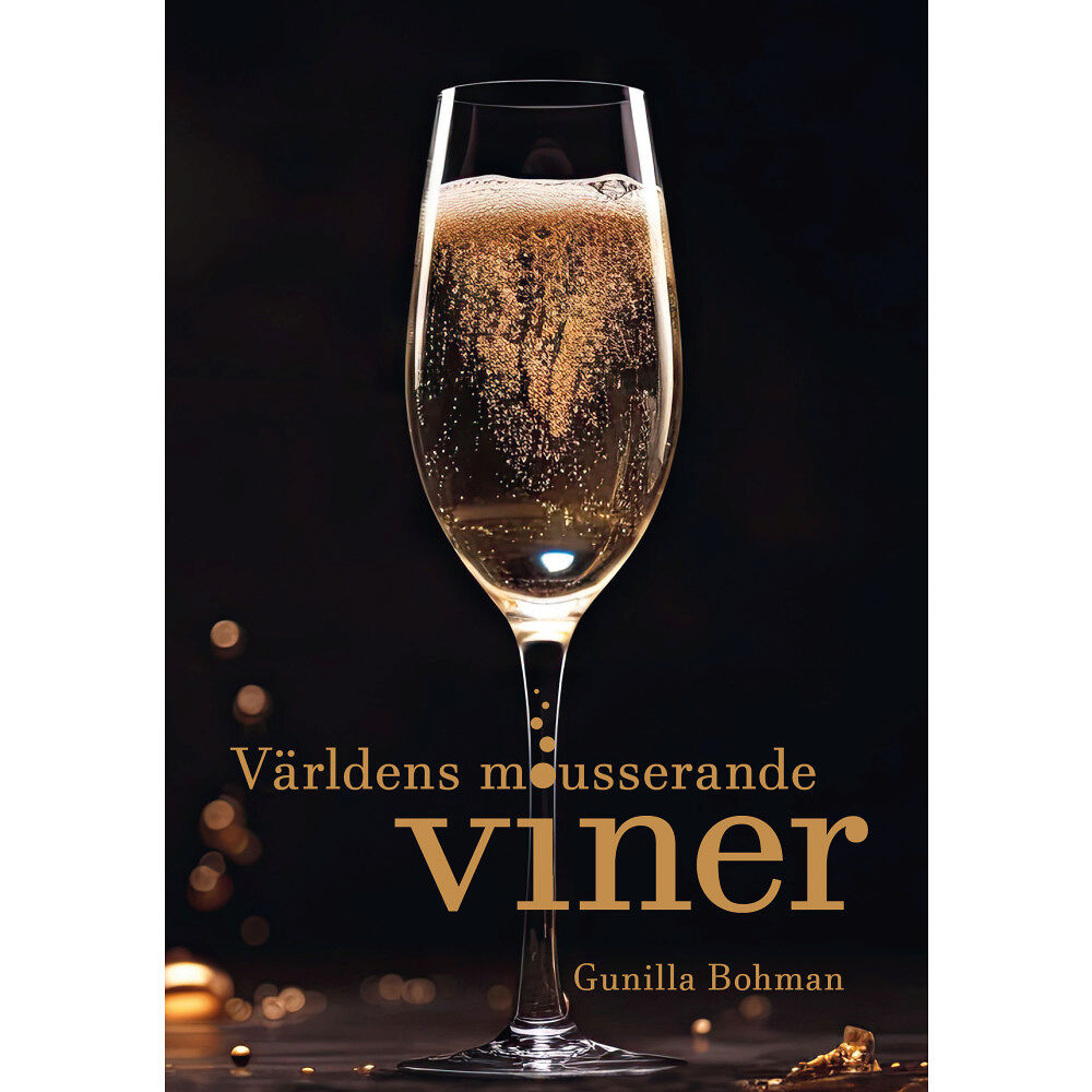 Gunilla Bohman Världens mousserande viner (inbunden)