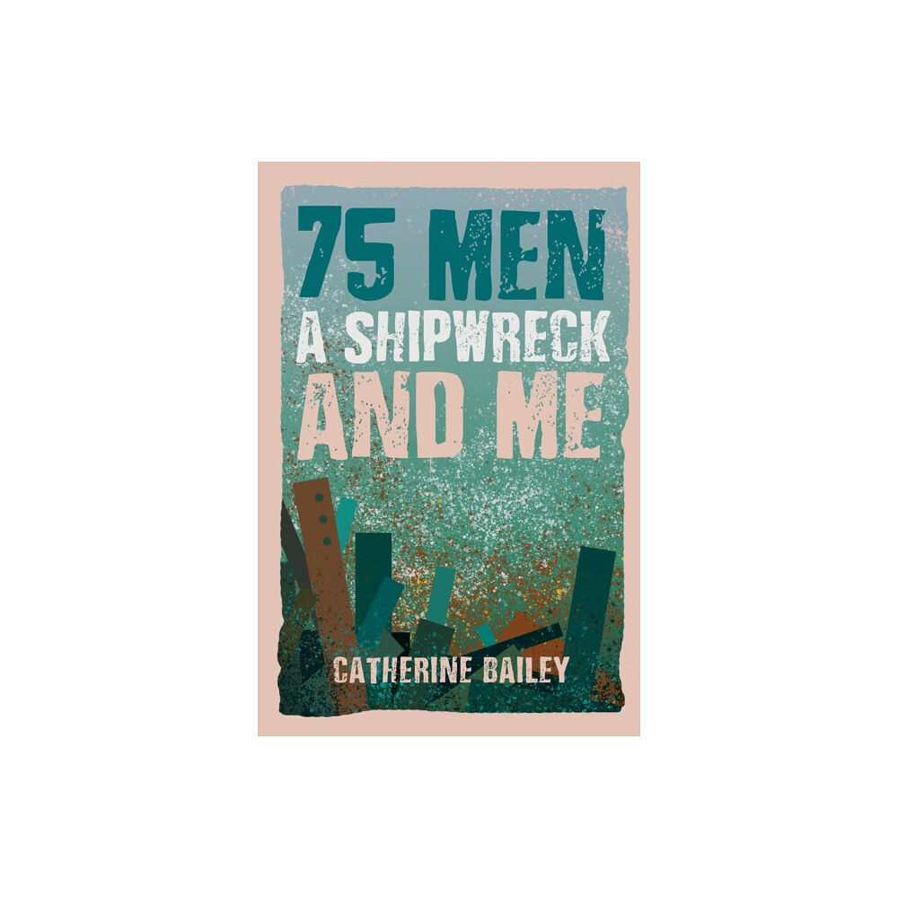 Austin Macauley Publishers 75 Men, A Shipwreck and Me (häftad, eng)