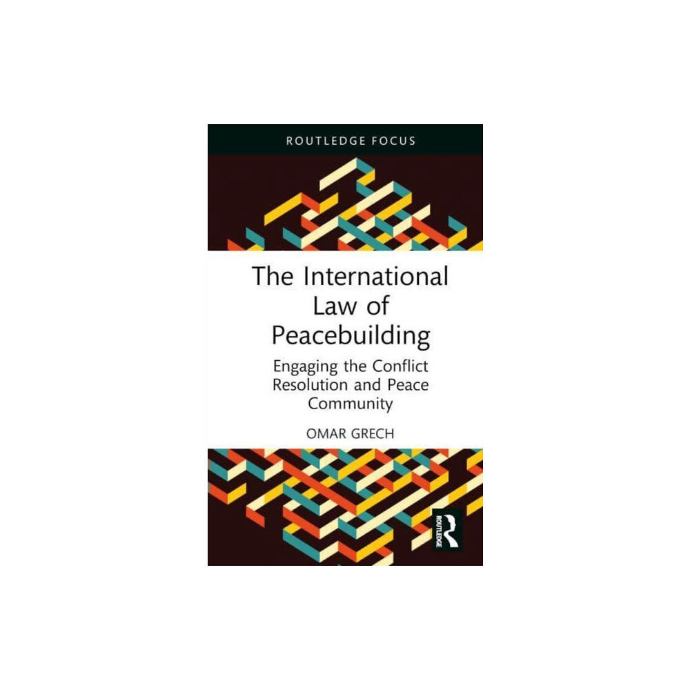 Taylor & francis ltd The International Law of Peacebuilding (inbunden, eng)