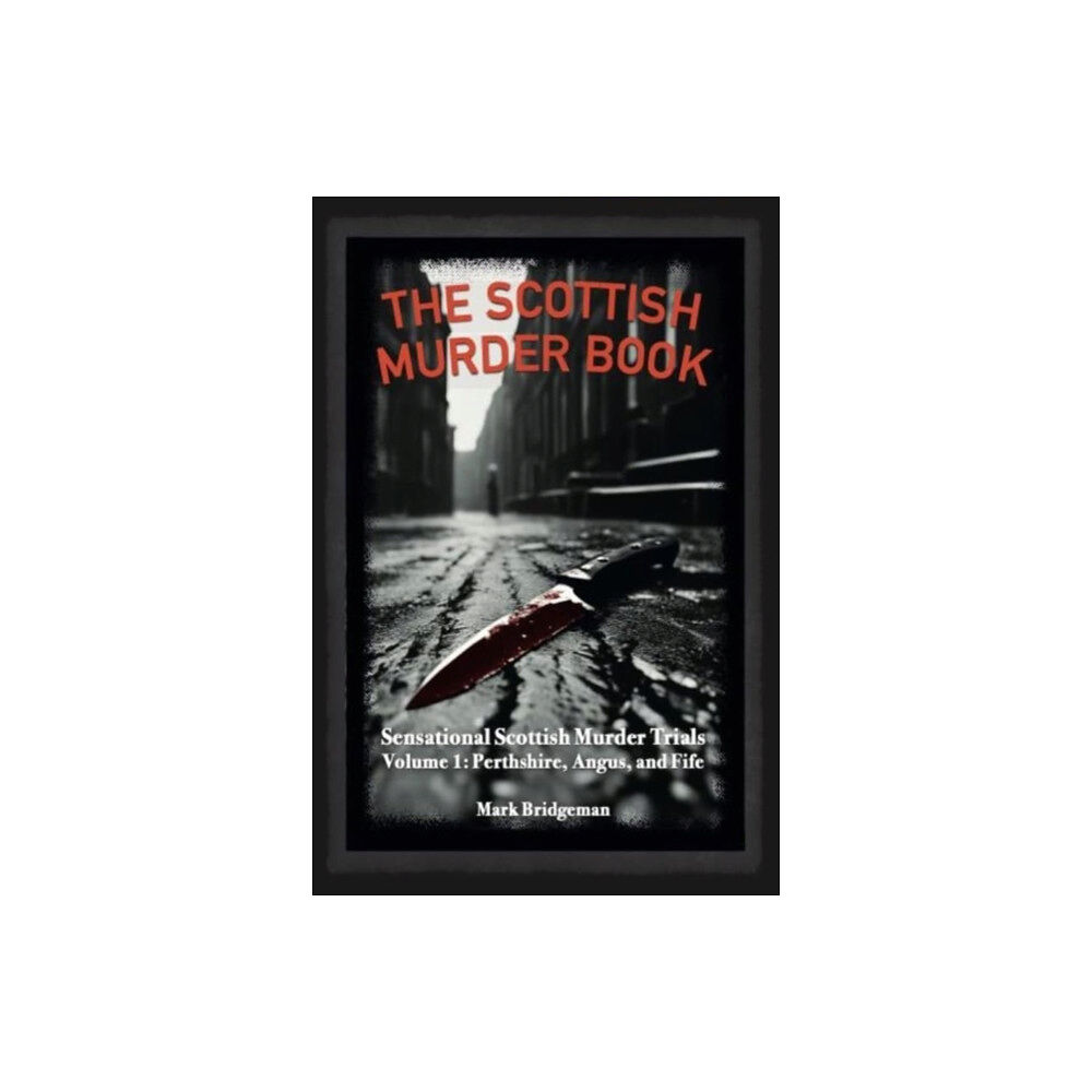 Tippermuir Books Limited The Scottish Murder Book (häftad, eng)