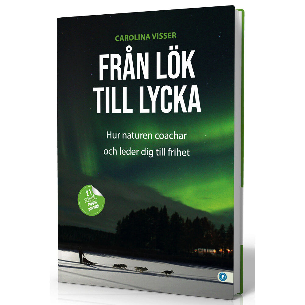 Carolina Visser Från lök till lycka : hur naturen coachar och leder dig till frihet (inbunden)