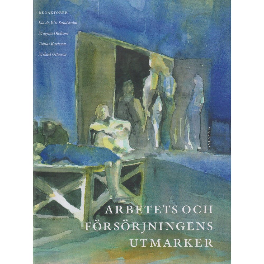 Ida De Wit Sandström Arbetets och försörjningens utmarker (inbunden)