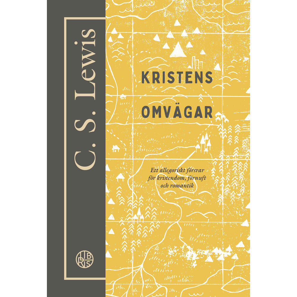 C. S. Lewis Kristens omvägar : ett allegoriskt försvar för kristendom, förnuft och romantik (häftad)