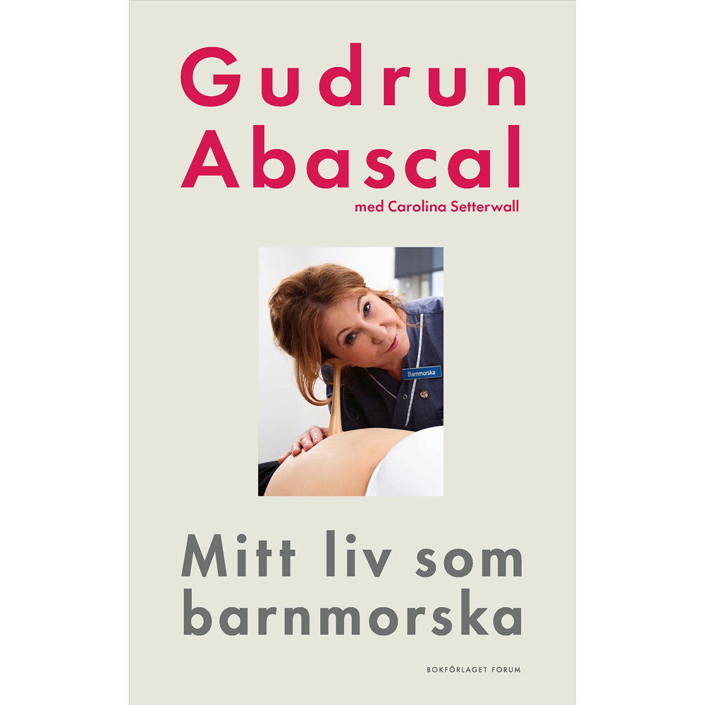 Gudrun Abascal Mitt liv som barnmorska : femtio år i födandets tjänst (inbunden)