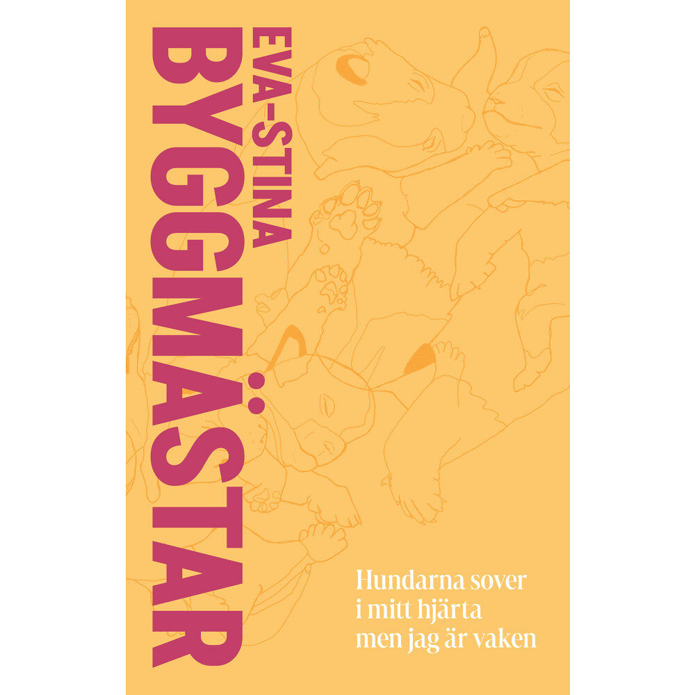 Eva-Stina Byggmästar Hundarna sover i mitt hjärta men jag är vaken (inbunden)