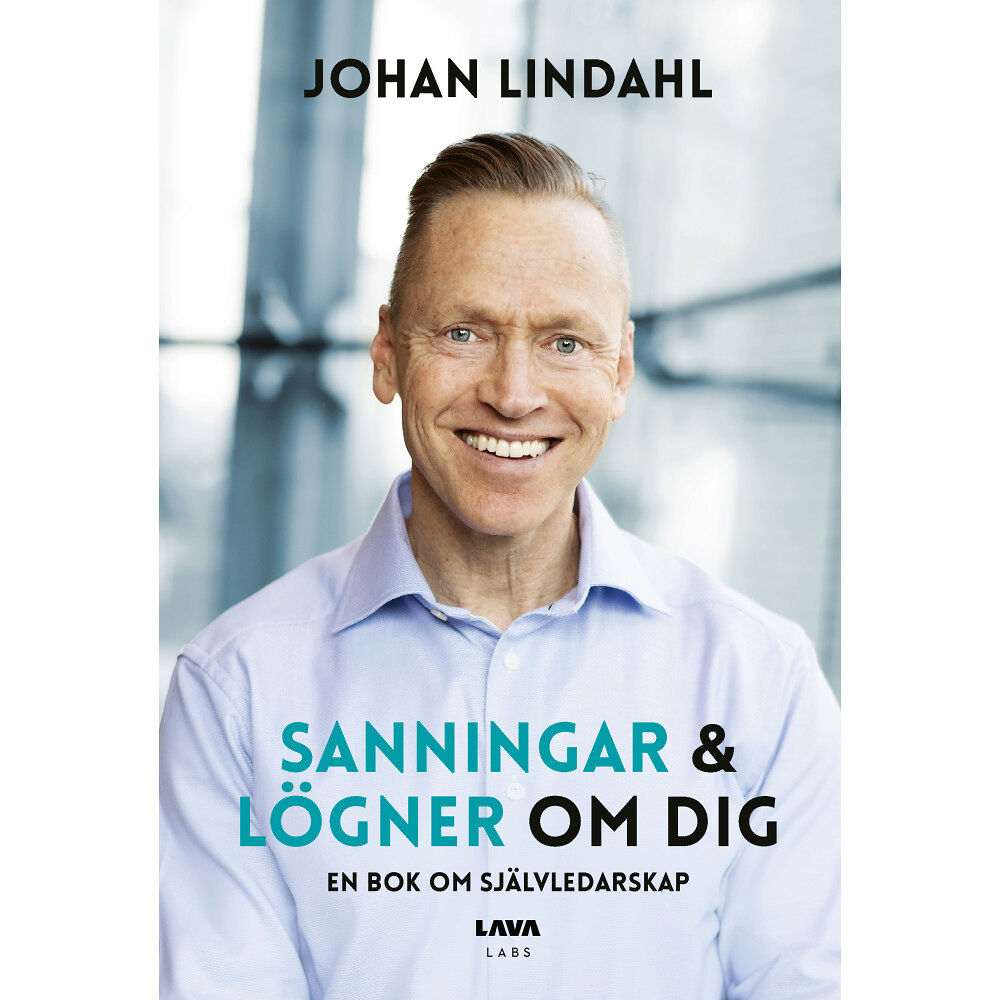 Lava Labs Sanningar och lögner om dig : en bok om självledarskap (inbunden)