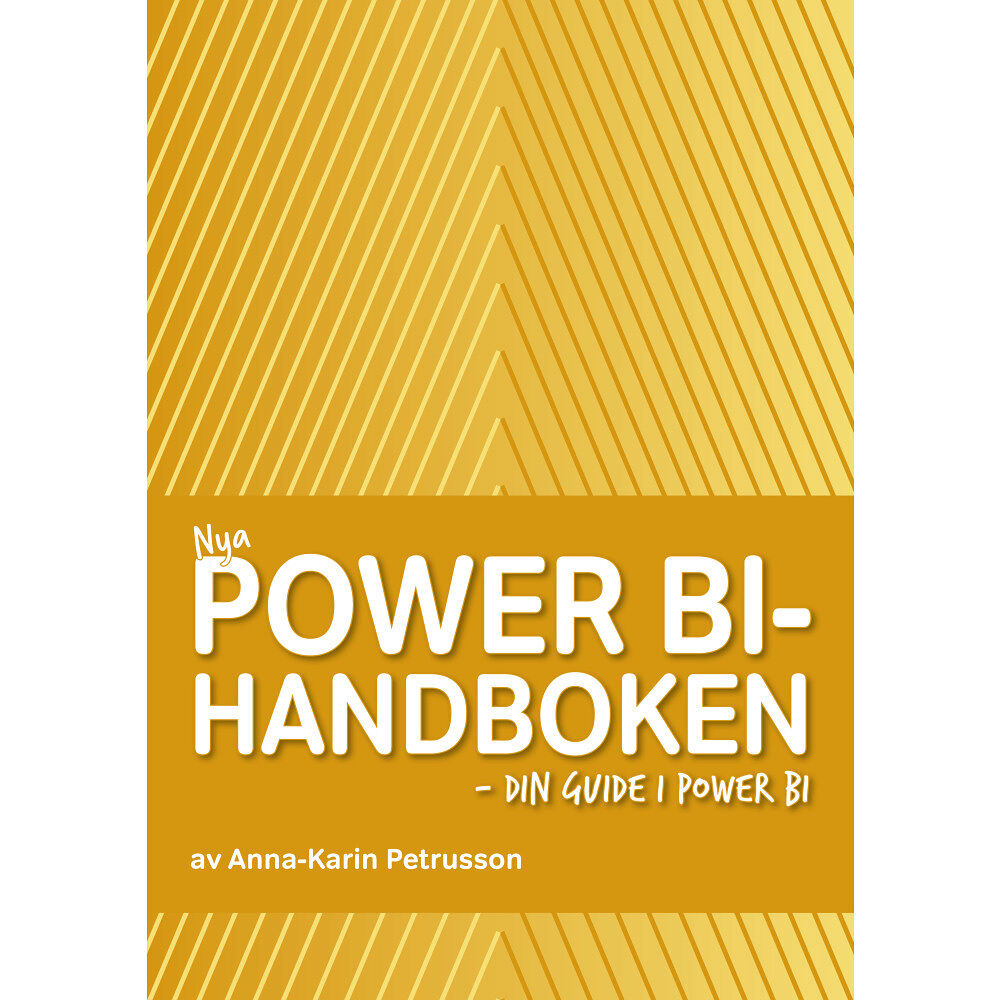 Anna-Karin Petrusson Nya Power BI-handboken - din guide i Power BI (bok, kartonnage)