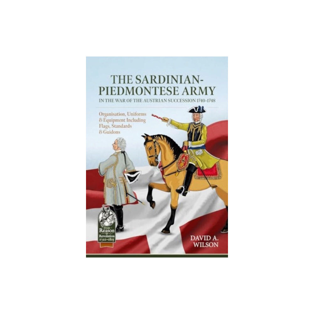 Helion & Company The Sardinian-Piedmontese Army in the War of the Austrian Succession 1740-1748 (häftad, eng)