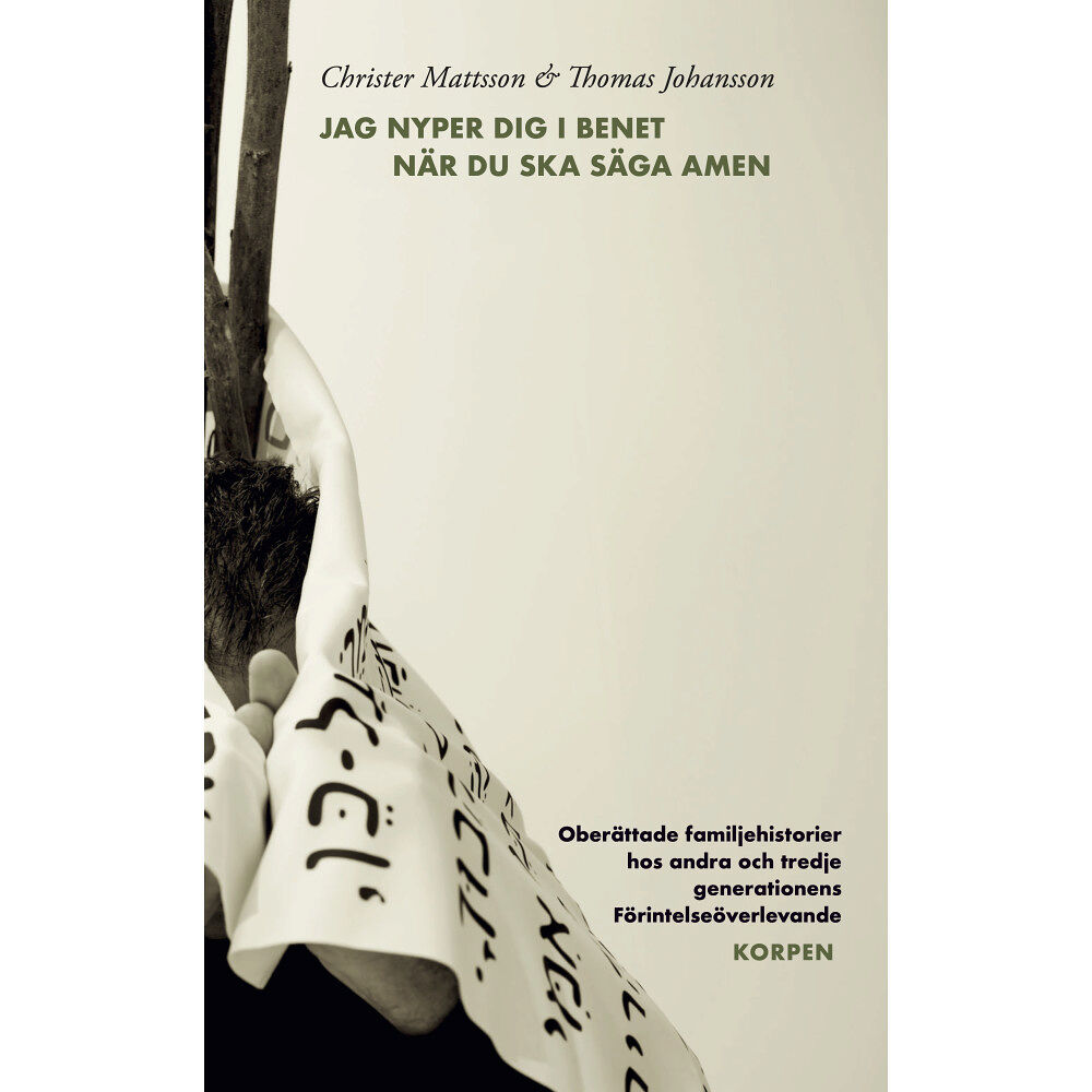 Thomas Johansson Jag nyper dig i benet när du ska säga amen : oberättade familjehistorier hos andra och tredje generationens Förintelseöv...